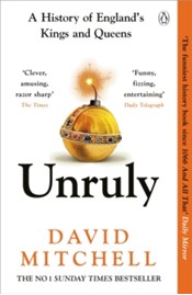 Unruly : The Number One Bestseller ‘Horrible Histories for grownups’ The Times