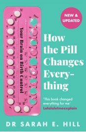 How the Pill Changes Everything : Your Brain on Birth Control