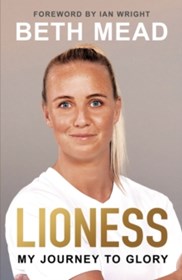 Lioness - My Journey to Glory : Winner of the Sunday Times Sports Book Awards Autobiography of the Year