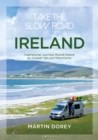 Take the Slow Road: Ireland : Inspirational Journeys Round Ireland by Camper Van and Motorhome
