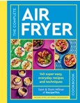 The Complete Air Fryer Cookbook : 140 super-easy, everyday recipes and techniques - THE SUNDAY TIMES BESTSELLER