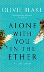 Alone With You in the Ether : A love story like no other and a Heat Magazine Book of the Week