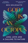 God Is An Octopus : Loss, Love and a Calling to Nature