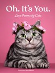 Oh. It's You. : Love Poems by Cats