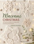 Macrame Christmas : 24 Festive Projects Using Easy Knotting Techniques