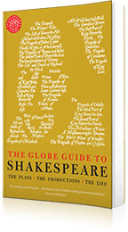 The Globe Guide to Shakespeare : The plays, the productions, the life