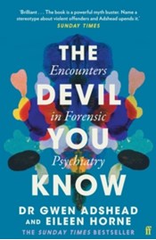 The Devil You Know : Encounters in Forensic Psychiatry