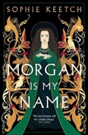 Morgan Is My Name : A Sunday Times Best Historical Fiction pick for 2023