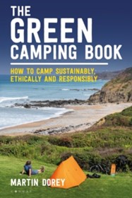 The Green Camping Book : How to camp sustainably, ethically and responsibly