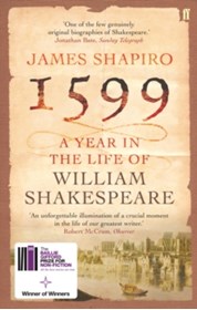 1599: A Year in the Life of William Shakespeare : Winner of the Baillie Gifford Winner of Winners Award 2023