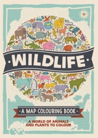 Wildlife: A Map Colouring Book : A World of Animals and Plants to Colour