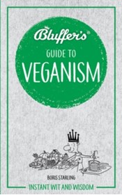 Bluffer's Guide to Veganism : Instant wit and wisdom