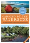Camping by the Waterside : The Best Campsites by Water in Britain and Ireland: 2nd edition