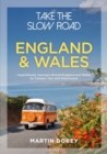 Take the Slow Road: England and Wales : Inspirational Journeys Round England and Wales by Camper Van and Motorhome