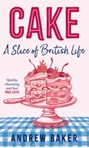 Cake : A Slice of British Life