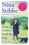 Went to London, Took the Dog: A Diary : From the Prize-winning Author of Love, Nina