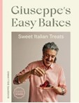 Giuseppe's Easy Bakes : Sweet Italian Treats