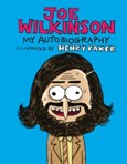Joe Wilkinson : My (Illustrated) Autobiography